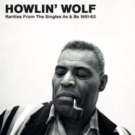 HOWLIN' WOLF - Rarities From The Singles A's & B's 1951-62